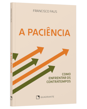 A PACIÊNCIA: COMO ENFRENTAR OS CONTRATEMPOS