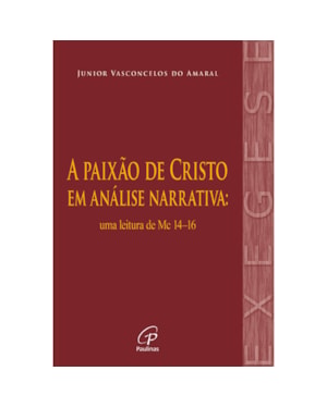 A paixão de Cristo em análise narrativa: uma leitura de mc 14-16