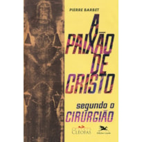 A PAIXÃO DE CRISTO SEGUNDO O CIRURGIÃO