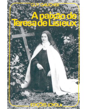 A PAIXÃO DE TERESA DE LISIEUX