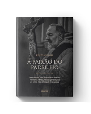 A PAIXÃO DO PADRE PIO