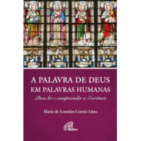 A PALAVRA DE DEUS EM PALAVRAS HUMANAS: PARA LER E COMPREENDER A ESCRITURA