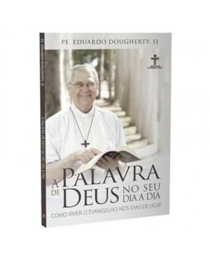 A PALAVRA DE DEUS NO SEU DIA A DIA - COMO VIVER O EVANGELHO NOS DIAS DE HOJE