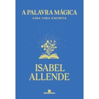 A PALAVRA MÁGICA: UMA VIDA ESCRITA