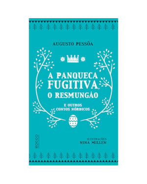 A PANQUECA FUGITIVA, O RESMUNGÃO E OUTROS CONTOS NÓRDICOS
