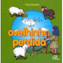 A PARÁBOLA DA OVELHINHA PERDIDA: CF. LC 15, 1-7