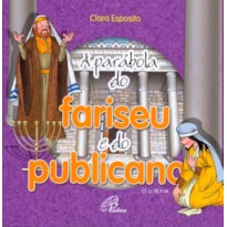 A PARÁBOLA DO FARISEU E DO PUBLICANO: CF. LC 18, 9-14