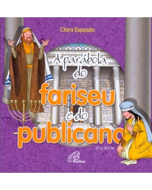 A parábola do fariseu e do publicano: cf. lc 18, 9-14