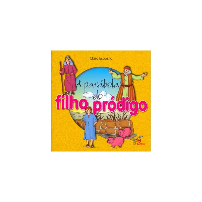 A parábola do filho pródigo: cf. lc. 15, 11-32