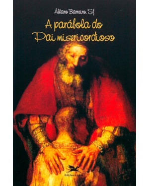 A PARÁBOLA DO PAI MISERICORDIOSO
