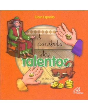 A parábola dos talentos: cf. mt. 25, 14-30