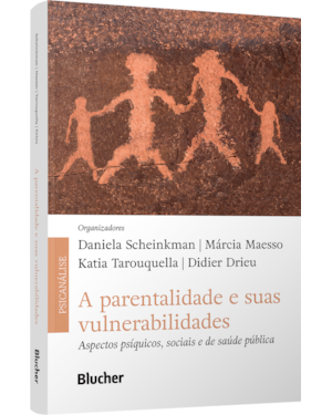 A parentalidade e suas vulnerabilidades: aspectos psíquicos, sociais e de saúde pública