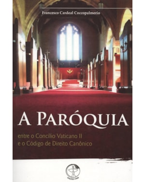 A Paróquia - entre o Concílio Vaticano II e o Código de Direito Canônico
