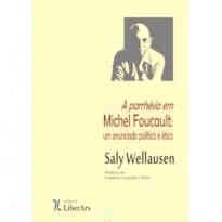 A PARRHÉSIA EM MICHEL FOUCAULT : UM ENUNCIADO ÉTICO E POLÍTICO