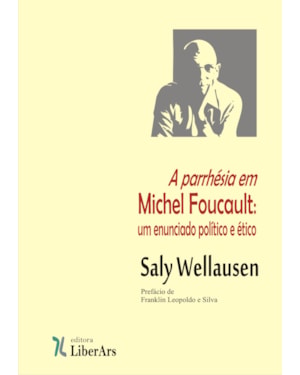 A PARRHÉSIA EM MICHEL FOUCAULT : UM ENUNCIADO ÉTICO E POLÍTICO
