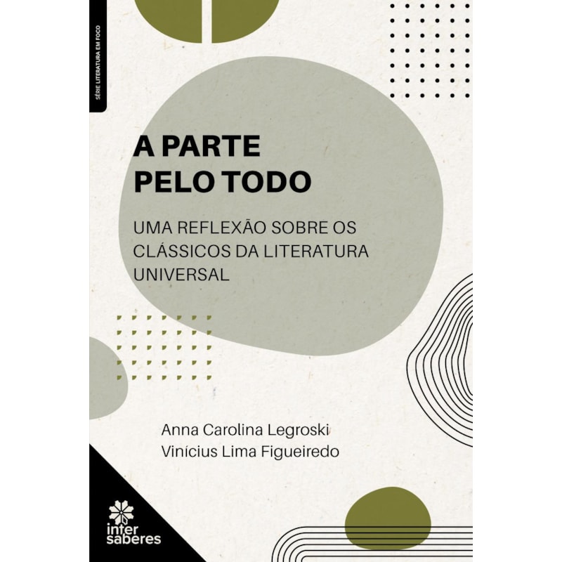 A PARTE PELO TODO:: UMA REFLEXÃO SOBRE OS CLÁSSICOS DA LITERATURA UNIVERSAL