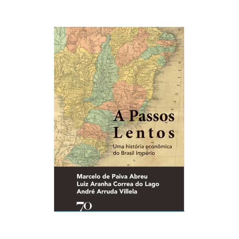 A passos lentos: uma história econômica do Brasil império