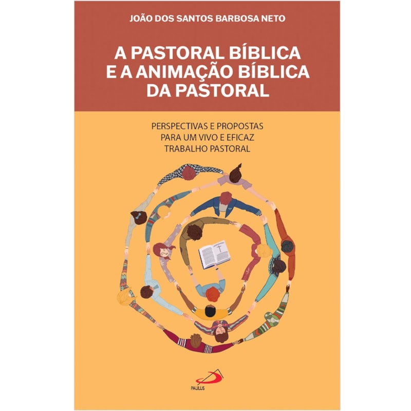 A pastoral bíblica e a animação bíblica da pastoral: perspectivas e propostas para um vivo e eficaz trabalho pastoral