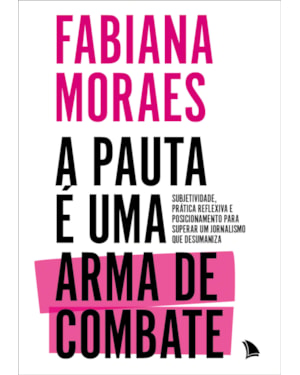 A PAUTA É UMA ARMA DE COMBATE: SUBJETIVIDADE, PRÁTICA REFLEXIVA E POSICIONAMENTO PARA SUPERAR UM JORNALISMO QUE DESUMANIZA