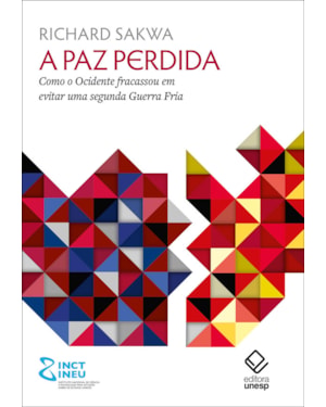 A PAZ PERDIDA: COMO O OCIDENTE FRACASSOU EM EVITAR UMA SEGUNDA GUERRA FRIA