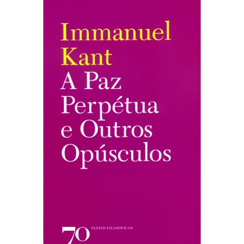 A paz perpétua e outros opúsculos