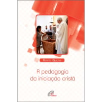 A PEDAGOGIA DA INICIAÇÃO CRISTÃ