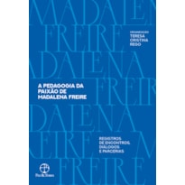 A PEDAGOGIA DA PAIXÃO DE MADALENA FREIRE: REGISTROS DE ENCONTROS, DIÁLOGOS E PARCERIAS