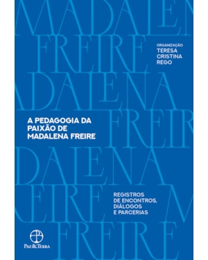 A PEDAGOGIA DA PAIXÃO DE MADALENA FREIRE: REGISTROS DE ENCONTROS, DIÁLOGOS E PARCERIAS
