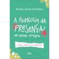 A pedagogia da presença no ensino integral: teoria, prática e desafios
