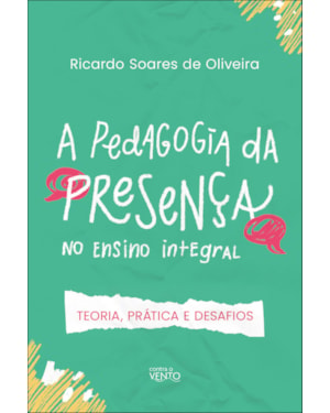 A pedagogia da presença no ensino integral: teoria, prática e desafios