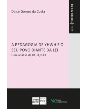 A PEDAGOGIA DE YHWH E O SEU POVO DIANTE DA LEI - UMA ANÁLISE DE DT 31, 9-13