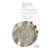 A PEDAGOGIA EM QUESTÃO - CIÊNCIA, CURSO E PROFISSÃO