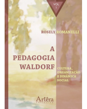 A PEDAGOGIA WALDORF: CULTURA, ORGANIZAÇÃO E DINÂMICA SOCIAL