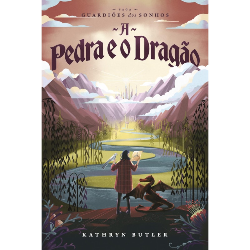 A PEDRA E O DRAGÃO (SAGA GUARDIÕES DOS SONHOS) - FANTASIA INFANTOJUVENIL, COM ILUSTRAÇÕES INTERNAS