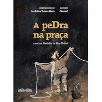 A PEDRA NA PRACA E OUTRAS HISTORIAS DE LIEV TOLSTOI