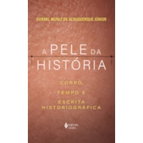 A PELE DA HISTÓRIA: CORPO, TEMPO E ESCRITA HISTORIOGRÁFICA