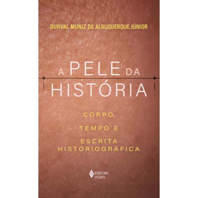 A PELE DA HISTÓRIA: CORPO, TEMPO E ESCRITA HISTORIOGRÁFICA