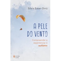 A PELE DO VENTO: COMPREENDER E EXPERIENCIAR O AUTISMO