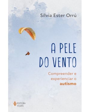 A PELE DO VENTO: COMPREENDER E EXPERIENCIAR O AUTISMO