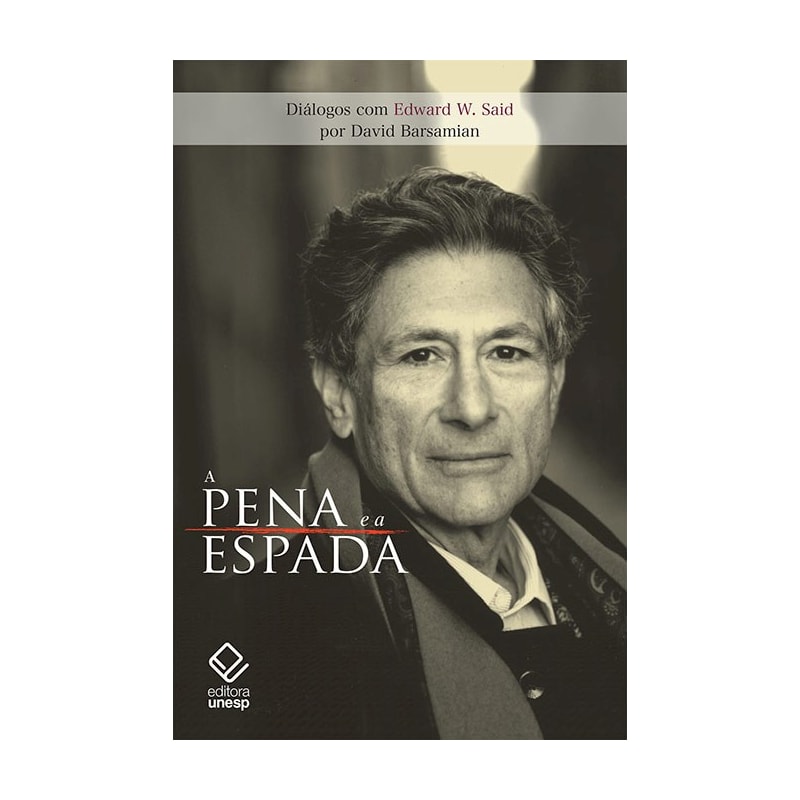 A PENA E A ESPADA: DIÁLOGOS COM EDWARD W. SAID