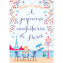 A PEQUENA CONFEITARIA DE PARIS (DESTINOS ROMÂNTICOS - LIVRO 3)