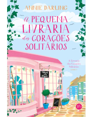 A PEQUENA LIVRARIA DOS CORAÇÕES SOLITÁRIOS (VOL. 1)