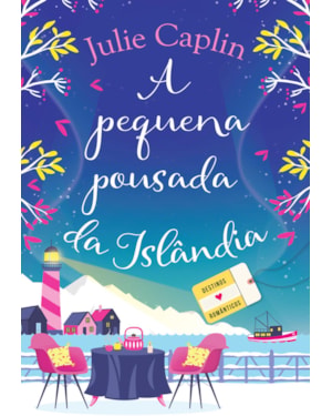 A PEQUENA POUSADA DA ISLÂNDIA (DESTINOS ROMÂNTICOS - LIVRO 4)