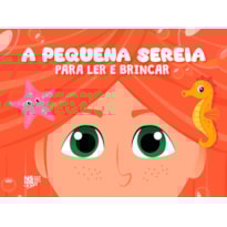 A PEQUENA SEREIA - PARA LER E BRINCAR