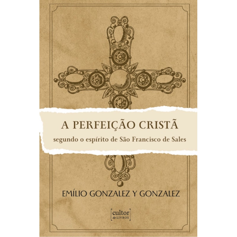A PERFEIÇÃO CRISTÃ - SEGUNDO O ESPÍRITO DE SÃO FRANCISCO DE SALES
