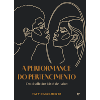 A PERFORMANCE DO PERTENCIMENTO: O TRABALHO INVISÍVEL DE CABER