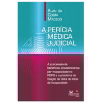 A PERÍCIA MÉDICA JUDICIAL - BENEFÍCIOS RGPS
