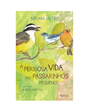 A PERIGOSA VIDA DOS PASSARINHOS PEQUENOS