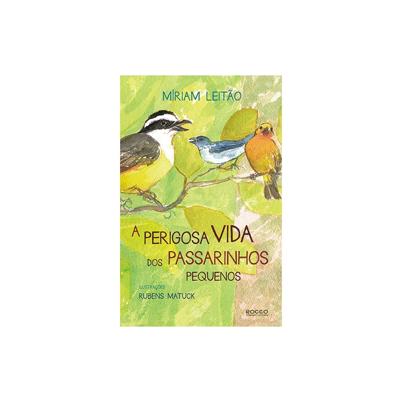 A PERIGOSA VIDA DOS PASSARINHOS PEQUENOS