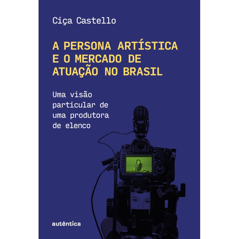 A PERSONA ARTÍSTICA E O MERCADO DE ATUAÇÃO NO BRASIL: A VISÃO DE UMA DIRETORA DE ELENCO